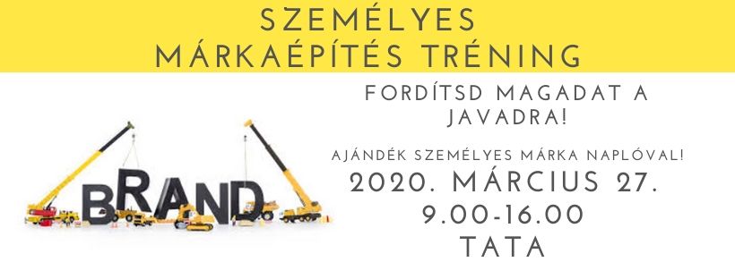 Személyes márka tréning Tata Személyes márka tréning: fordítsd magadat a javadra!